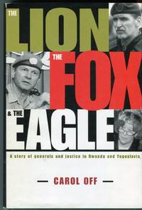 image of The Lion, the Fox_the Eagle: A Story of Generals and Justice in Rwanda and Yugoslavia