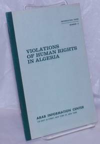 Violations of Human Rights in Algeria. Excerpts from statements by both French and impartial sources on internment camps and the treatment of suspects and prisoners