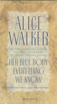 Her Blue Body Everything We Know : Earthling Poems 1965-1990 Complete