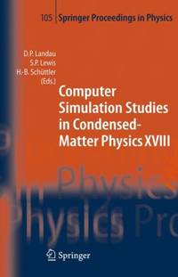 Computer Simulation Studies in Condensed-Matter Physics XVIII : Proceedings of the Eighteenth...