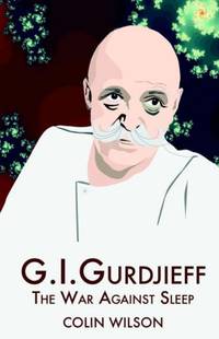 G.I.Gurdjieff: The War Against Sleep
