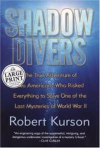 image of Shadow Divers: The True Adventure of Two Americans Who Risked Everything to Solve One of the Last Mysteries of World War II (Random House Large Print Nonfiction)