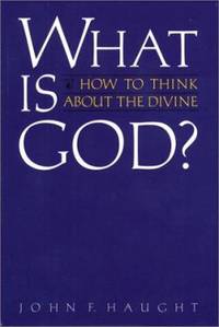 What Is God? : How to Think about the Divine