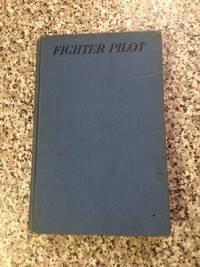 FIGHTER PILOT A Personal Record of the Campaign in France September 8th 1949-June 13th 1940