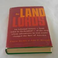 The Land Lords: An Informal History - from Astor to Zeckendorf - of the Men Whose Adventures in Real Estate Changed the Face of America by Eugene Rachlis and John E. Marqusee - 1963-01-01