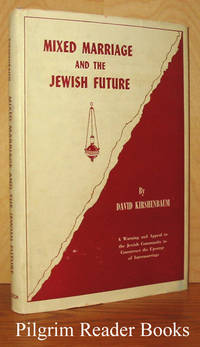 Mixed Marriage and the Jewish Future by Kirshenbaum, David - 1958