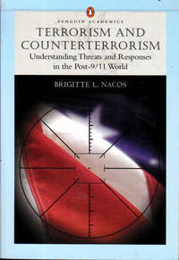 Terrorism and Counterterrorism: Understanding Theats and Responses in the Post-9/11 World