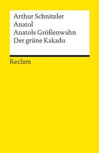 Anatol / Anatols Grossenwahn / Der Grune Kakadu