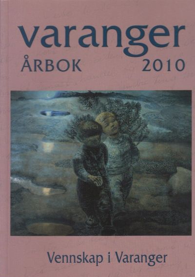 Varanger årbok 2010. Tema: Vennskap i Varanger.