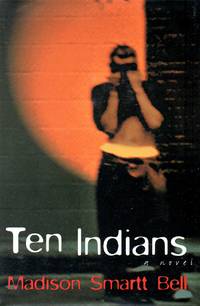 Ten Indians by Bell, Madison Smartt - 1996