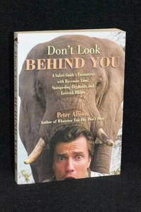 image of Don't Look Behind You; A Safari Guide's Encounters with Ravenous Lions, Stampeding elephants, and Lovesick Rhinos