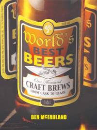 World's Best Beers : One Thousand Craft Brews from Cask to Glass