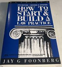How to Start and Build a Law Practice (Fifth Edition) &acirc; Jay G. Foonberg...