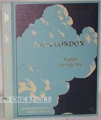 JACK LONDON FIRST EDITIONS ILLUSTRATED, A CHRONOLOGICAL REFERENCE GUIDE