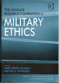 [PHILOSOPHY] THE ASHGATE RESEARCH COMPANIION TO MILITARY ETHICS [JUSTICE, INTERNATIONAL LAW AND GLOBAL SECURITY]