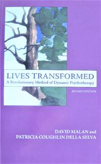 Lives Transformed: A Revolutionary Method of Dynamic Psychotherapy by Malan, David, Patricia Coughlin Della Selva - 2007