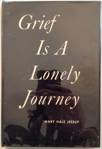 Grief is a Lonely Journey. by Mary Hale Jessup - Hardcover - 1952 2019-08-22 - from Resource for Art and Music Books (SKU: 170224029)
