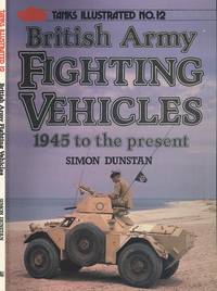 British Army Fighting Vehicles, 1945 to the Present (Tanks illustrated)