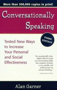 Conversationally Speaking: Tested New Ways to Increase Your Personal and Social Effectiveness,...