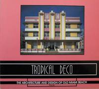 Tropical Deco: The Architecture and Design of Old Miami Beach by Laura Cerwinske - 1981