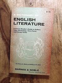 A DICTIONARY OF ENGLISH LITERATURE : A Concise Reader's Guide to Authors, Titles, Chronolology , Verse Forms & Literary Terms (Barnes & Nobles, Everyday Handbook #258)