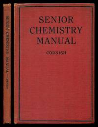 SENIOR CHEMISTRY MANUAL OF EXPERIMENTS by Cornish, George A - 1935