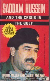 Saddam Hussein and the Crisis in the Gulf by Judith Miller and Laurie Mylroie - 1990