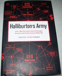 Halliburton's Army: How a Well Connected Texas Oil Company Revolutionized the Way America Makes War