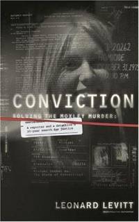Conviction : Solving the Moxley Murder: A Reporter and a Detective's Twenty-Year Search for Justice