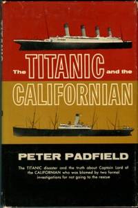 The Titanic And The Californian by Padfield, Peter - 1966