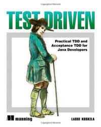Koskela: Test Driven TDD and Acceptance TDD for Java Developers