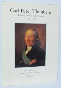 Carl Peter Thunberg. Linnean, resenär,…