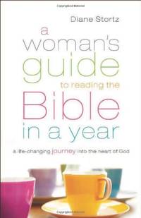 Womanâs Guide to Reading the Bible in a Year: A Life-Changing Journey Into The...