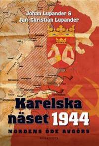 Karelska näset 1944. Nordens öde avgörs.