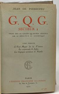 G.Q.G. Secteur 1 - Trois ans au grand quartier général - TOME PREMIER Et SECOND compilés en un volume