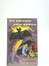 By Sword and Spell by C V Burgess - 1956