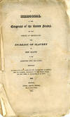 A Memorial to the Congress of the United States, on the Subject of Restraining the Increase of Slavery in New States to be Admitted into the Union. Prepared in Pursuance of a Vote of the Inhabitants of Boston and its Vicinity, Assembled at the State House, on the Third of December, A.D. 1819.