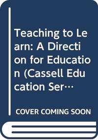 image of Teaching to Learn: A Direction for Education (Cassell Education Series)