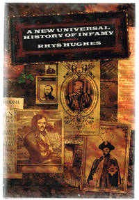 A New Universal History of Infamy by Rhys Hughes - 2005