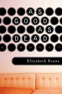 As Good As Dead by Elizabeth Evans - 2015