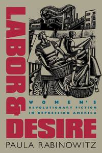 Labor and Desire: Women's Revolutionary Fiction in Depression America