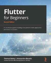Flutter for Beginners - Second Edition: An introductory guide to building cross-platform mobile...
