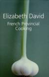 French Provincial Cooking by David, Elizabeth