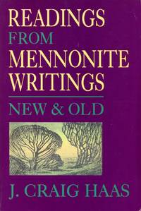 Readings from Mennonite Writings : New and Old by J. Craig Haas - Paperback - 1992 - from Pendleburys - the bookshop in the hills (SKU: 237171)