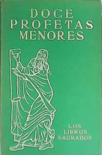 Los Libros Sagrados: Doce profetas menores (Oseas - Joel - Amós - Abdías - Jonás - Miquéas -...