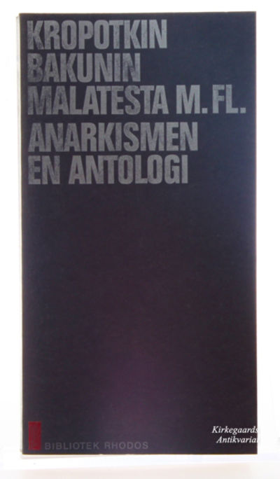 Anarkismen. En antologi. Kropotkin, Bakunin,…
