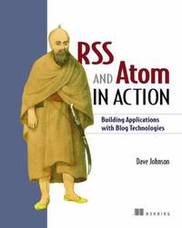 Rss and Atom in Action: Web 2.0 Building Blocks
