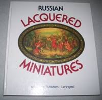 Russian Lacquered Miniatures: Fedoskino, Palekh, Mstiora, Kholui by N/A - 1989