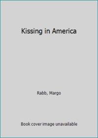 Kissing in America by Rabb, Margo - 2015