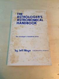 The Astrologer's Astronomical Handbook by Jeff Mayo - Paperback - Fourth Edition - 1979 - from Dreadnought Books (SKU: 38699)
